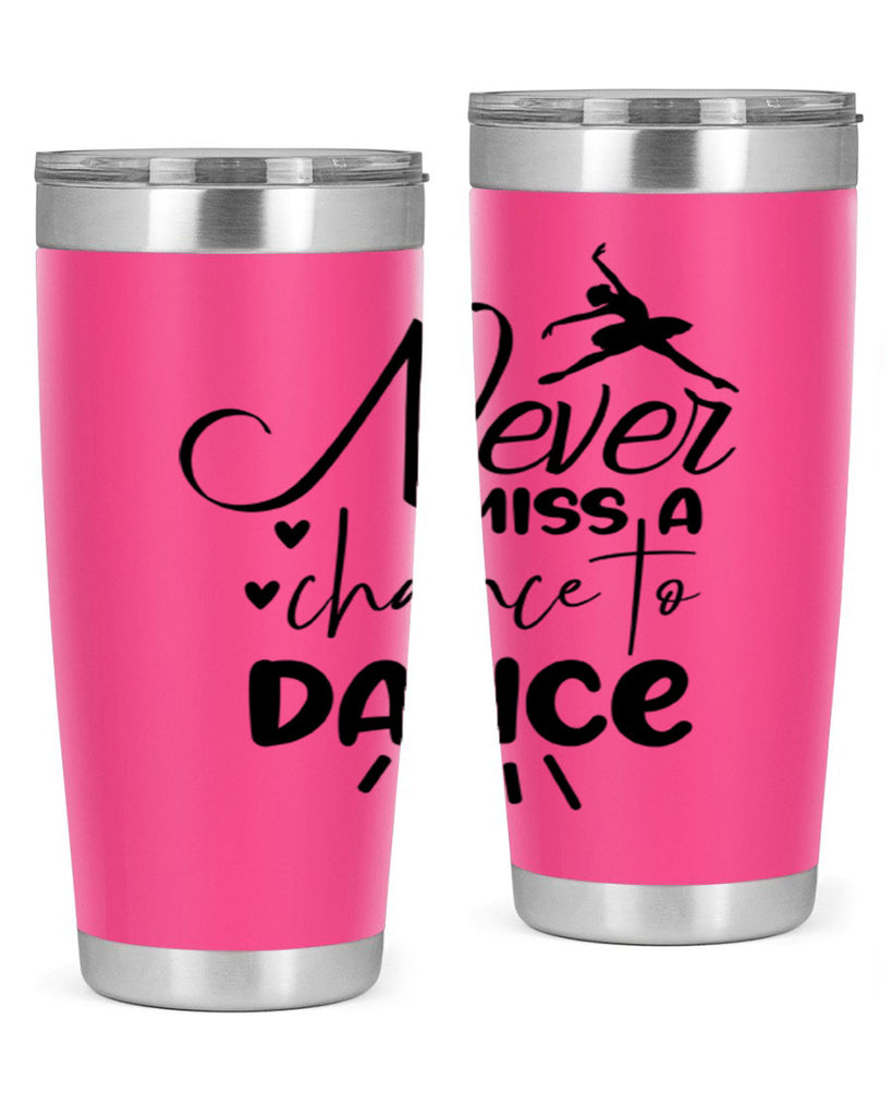 never miss a chance to dance 64#- ballet- Tumbler