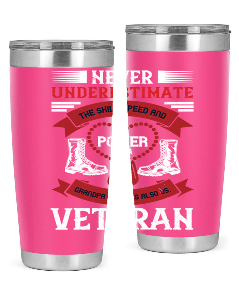never underestimate the skill speed and power of a grandpa a which is also us veteran 44#- Veterns Day- Tumbler