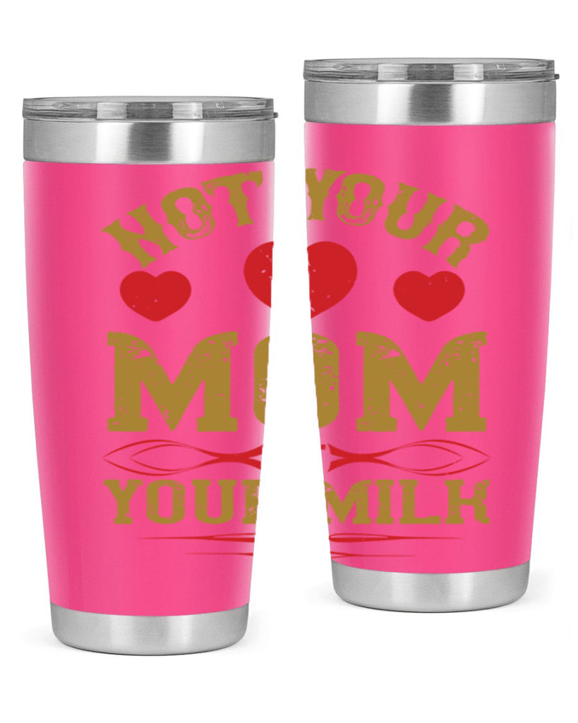 not your mom not your milk 119#- vegan- Tumbler