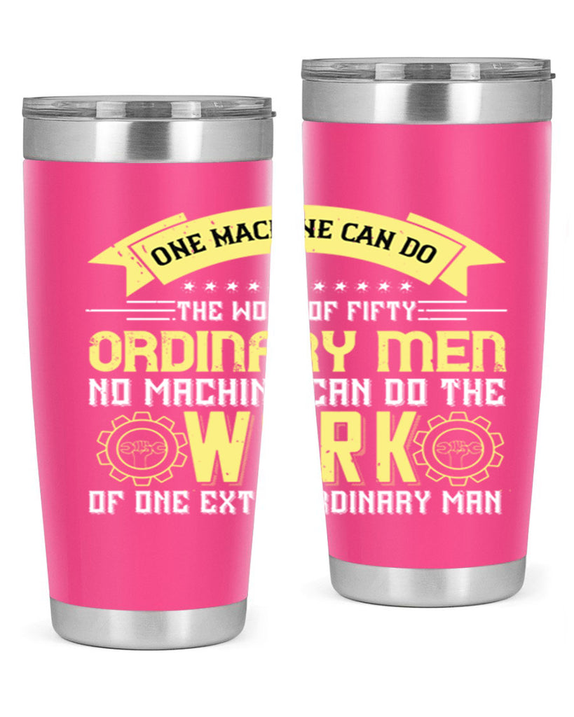 one machine can do the work of fifty ordinary men no machine 21#- labor day- Tumbler