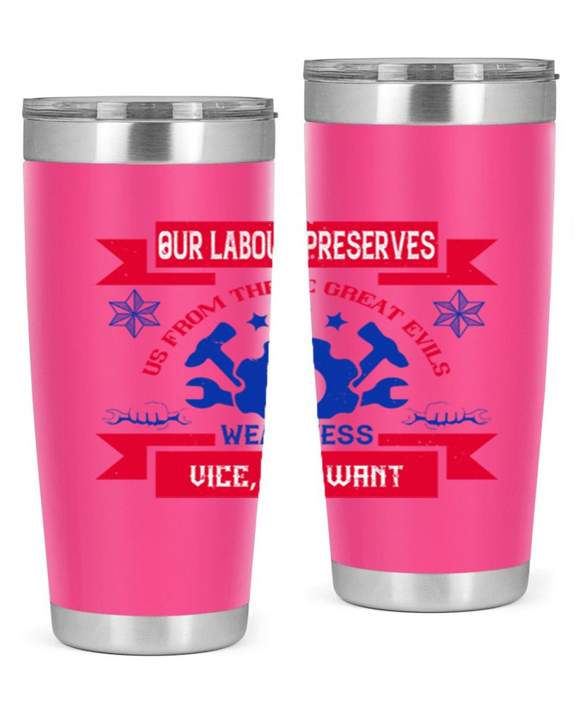 our labour preserves us from three great evils — weariness vice and want 2#- labor day- Tumbler
