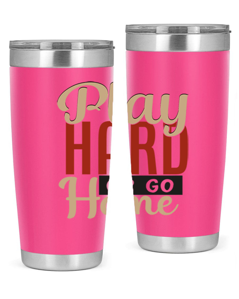 play hard or go home 2280#- softball- Tumbler