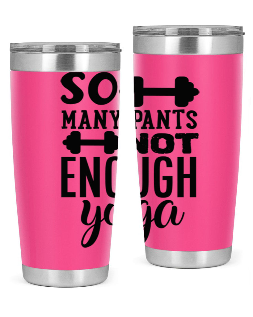 so many pants not enough yoga 20#- gym- Tumbler