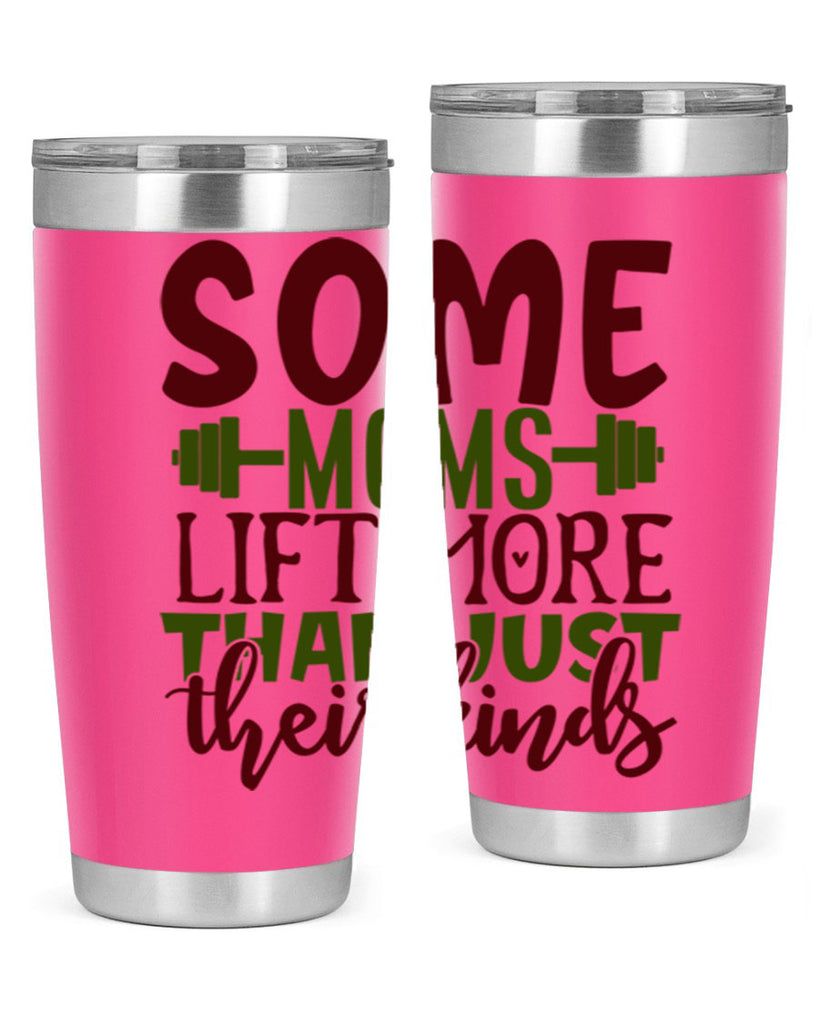 some moms lift more than just their kinds 19#- gym- Tumbler