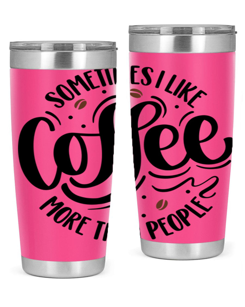 sometimes i like coffee more than people 34#- coffee- Tumbler
