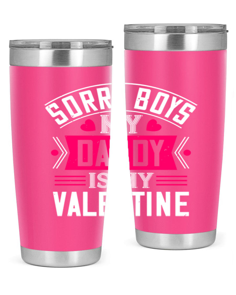 sorry boys my daddy is my valentine 10#- valentines day- Tumbler