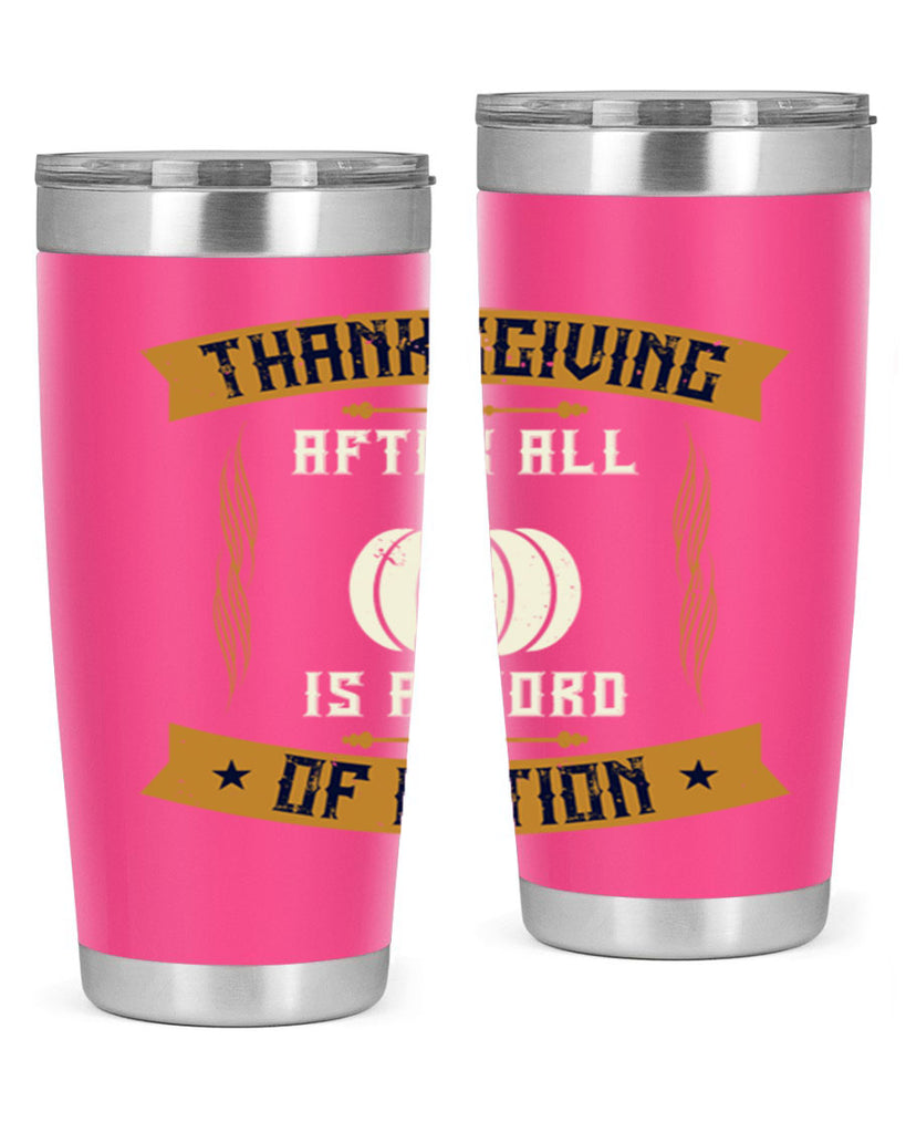 thanksgiving after all is a word of action 8#- thanksgiving- Tumbler