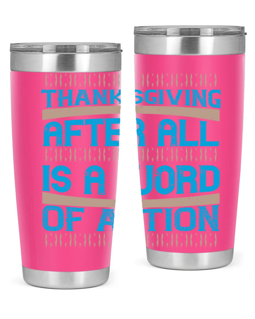 thanksgiving after all is a word of action 9#- thanksgiving- Tumbler