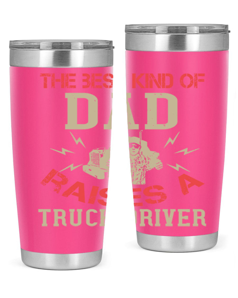the best kind of dad raises a truck driver Style 21#- truck driver- tumbler