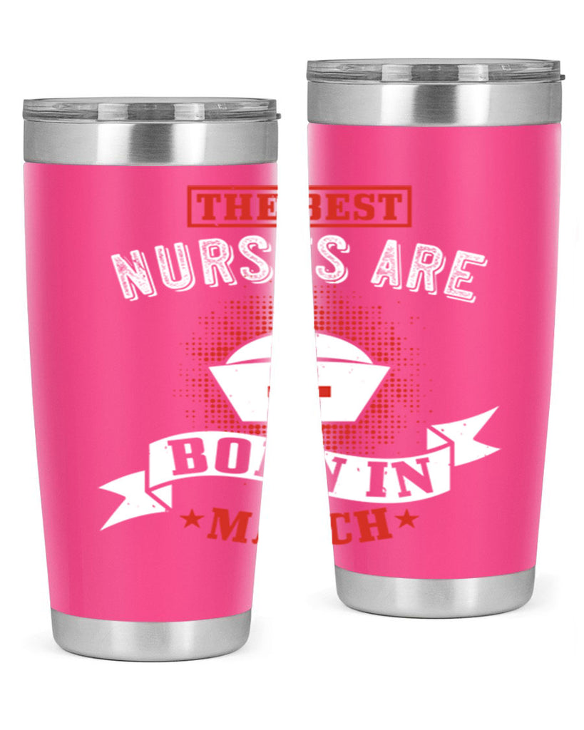 the best nurses are born in march Style 32#- birthday- tumbler