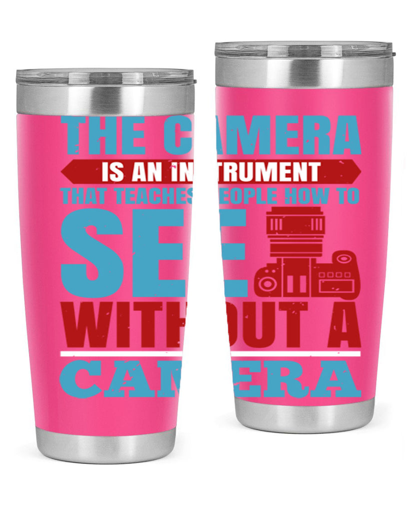 the camera is an instrument 13#- photography- Tumbler