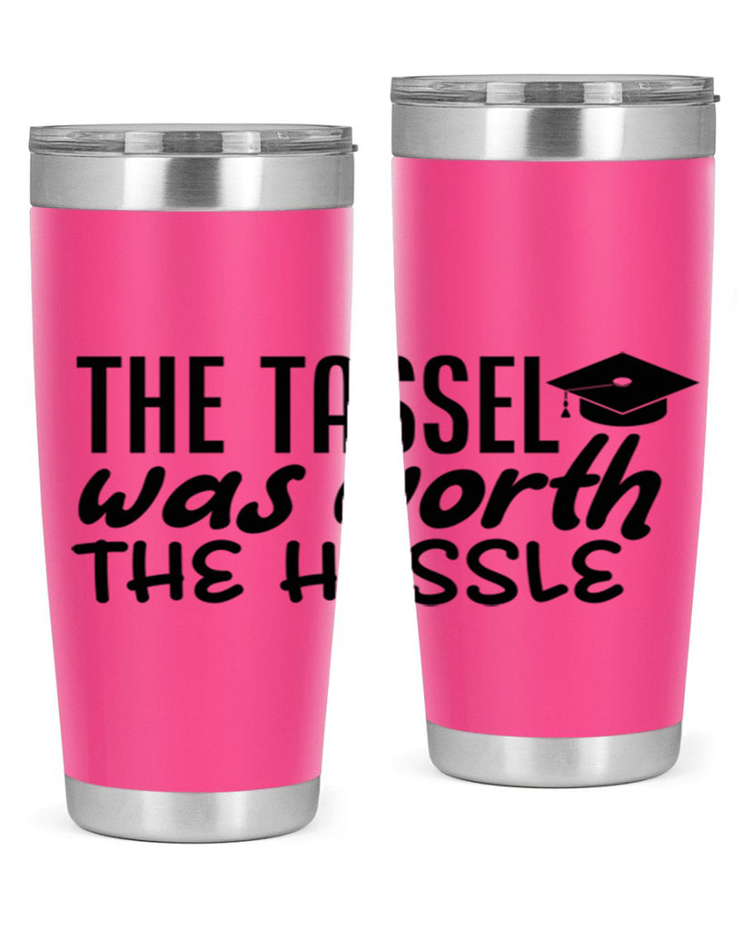 the tassel was worth the hassle 6#- graduation- Tumbler