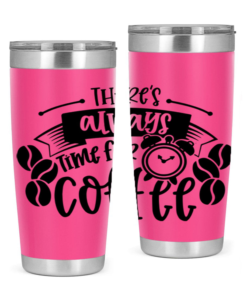 theres always time for coffee 20#- coffee- Tumbler