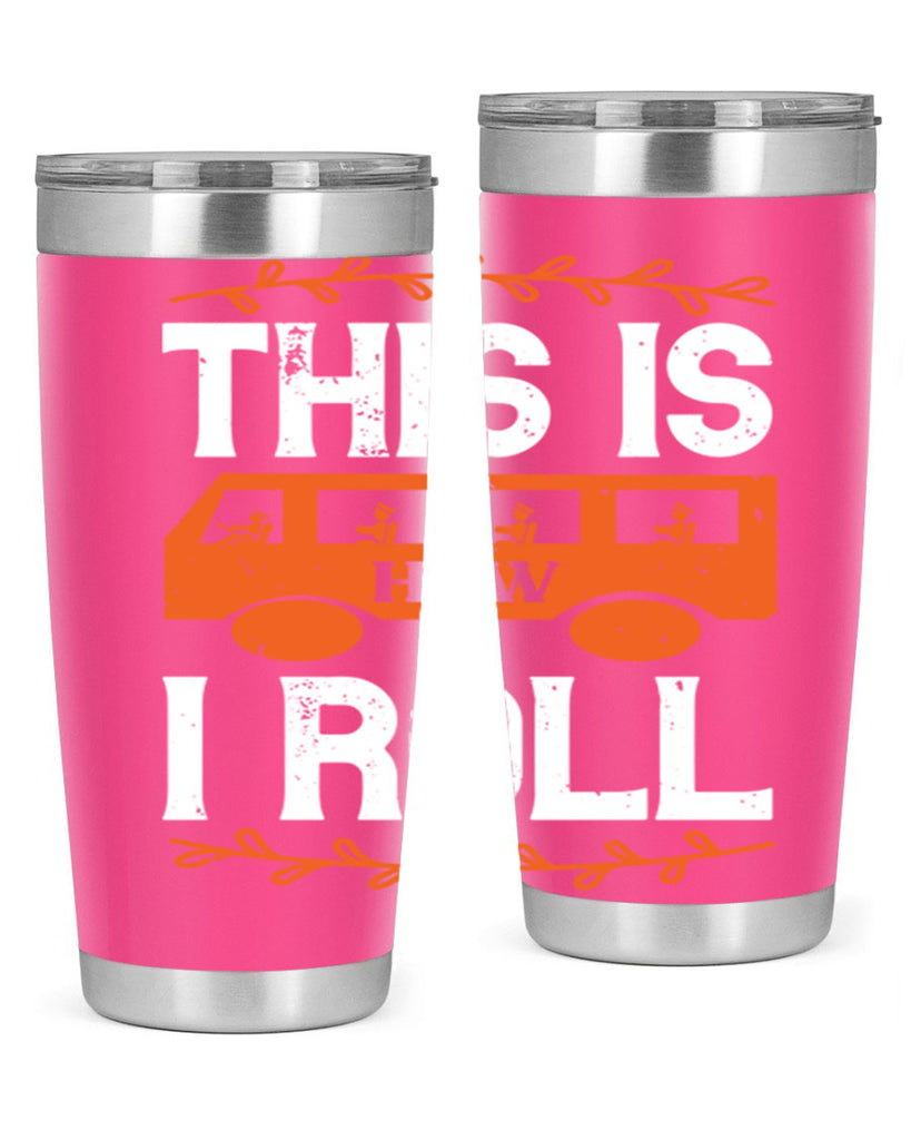 this is how i roll Style 11#- bus driver- tumbler