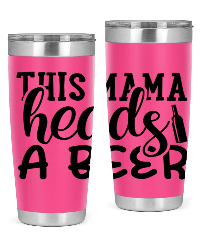this mama heads a beer 119#- beer- Tumbler