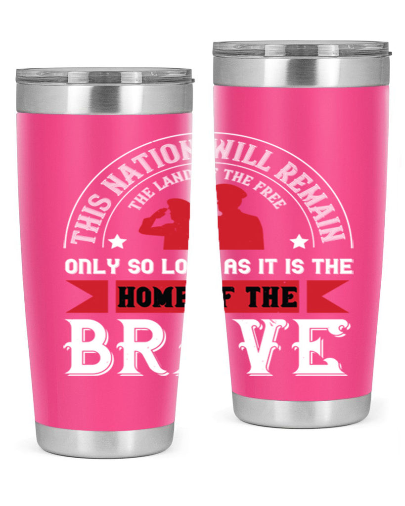 this nation will remain the land of the free only so long as it is the home of the brave 18#- Veterns Day- Tumbler