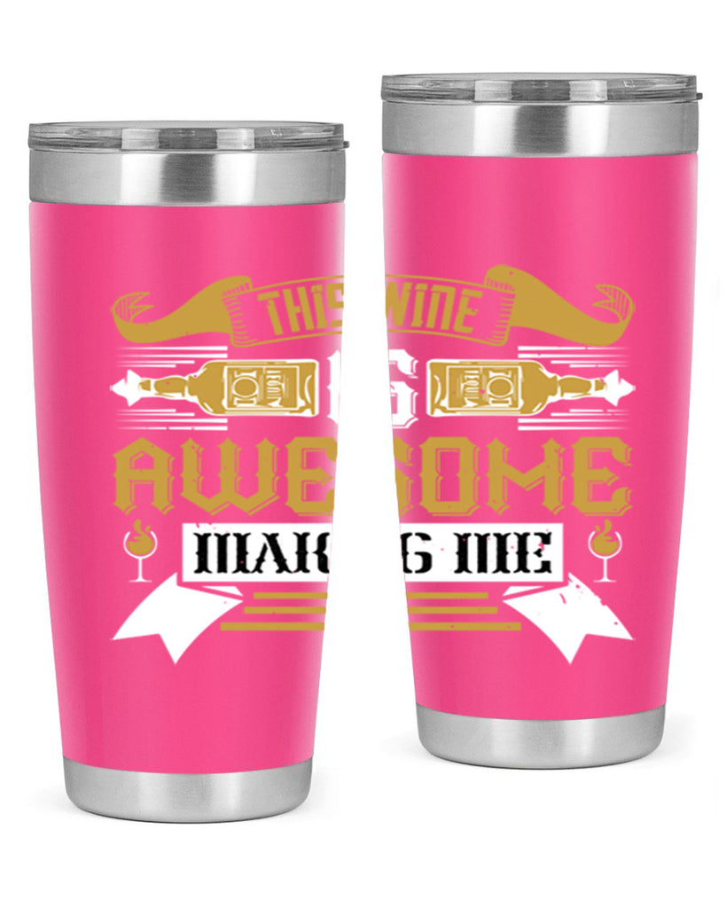 this wine is awesome making me 22#- drinking- Tumbler