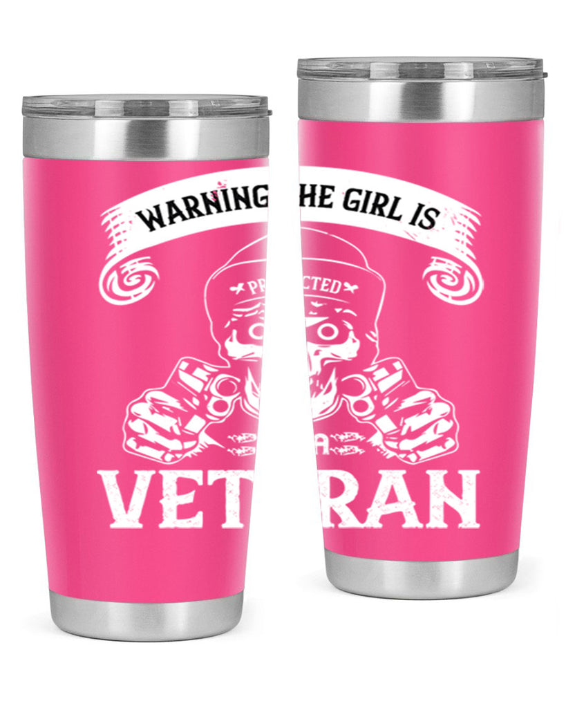 warning the girl is protected by a veteran 8#- Veterns Day- Tumbler