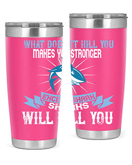 what doesnt kill you makes you stronger except shark sharks will kill you Style 4#- shark  fish- Tumbler