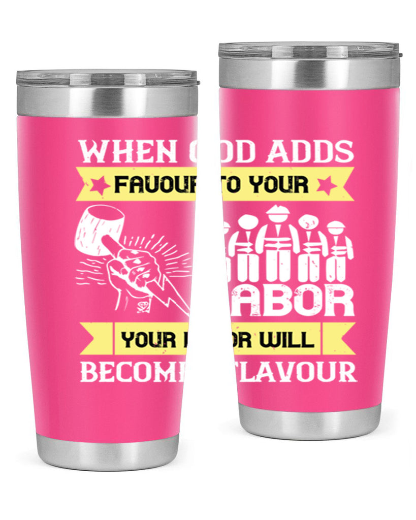 when god adds favour to your labor your labor will becomes flavour 11#- labor day- Tumbler