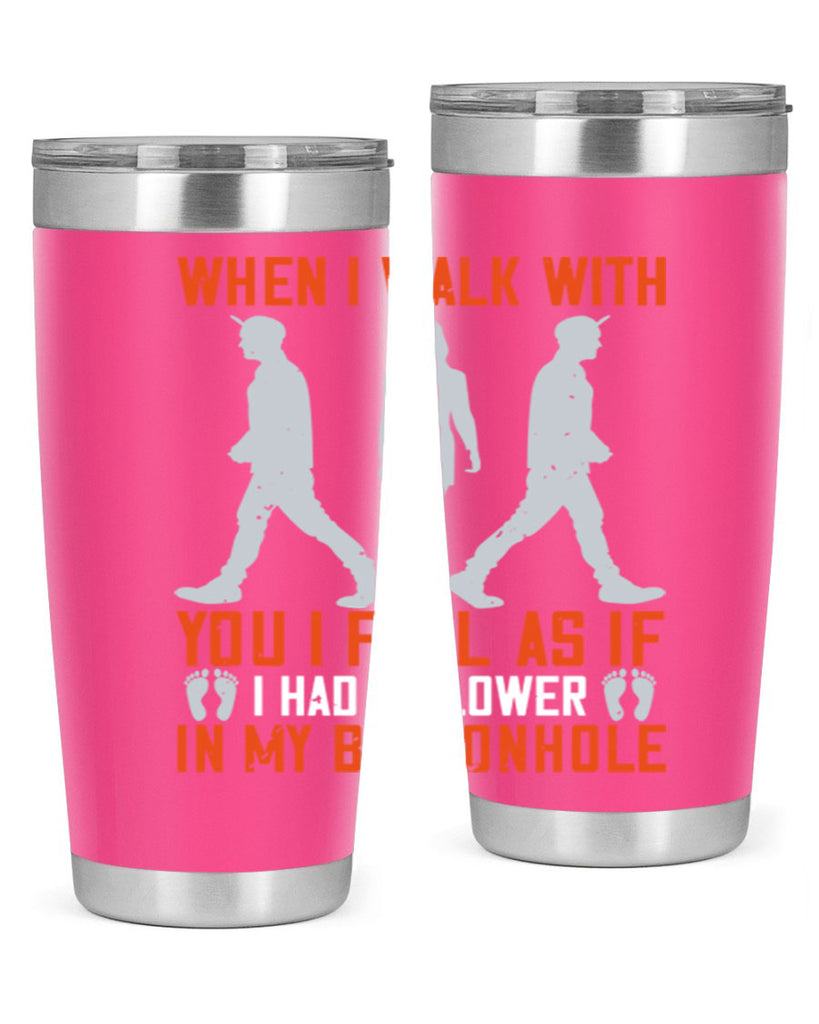 when i walk with you i feel as if i had a flower in my buttonhole 11#- walking- Tumbler