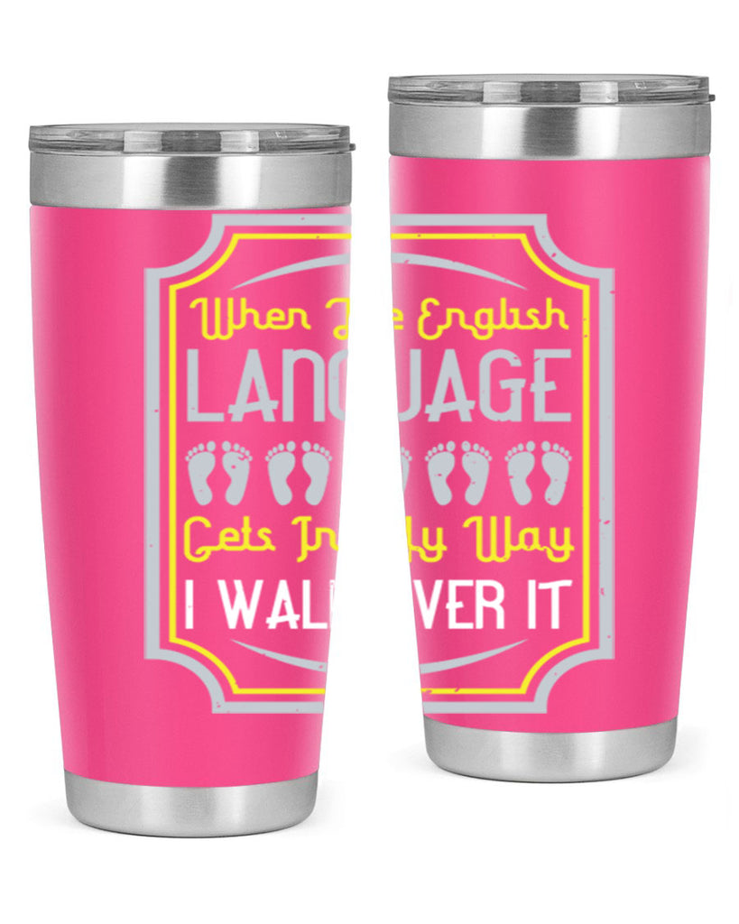 when the english language gets in my way i walk over it 9#- walking- Tumbler