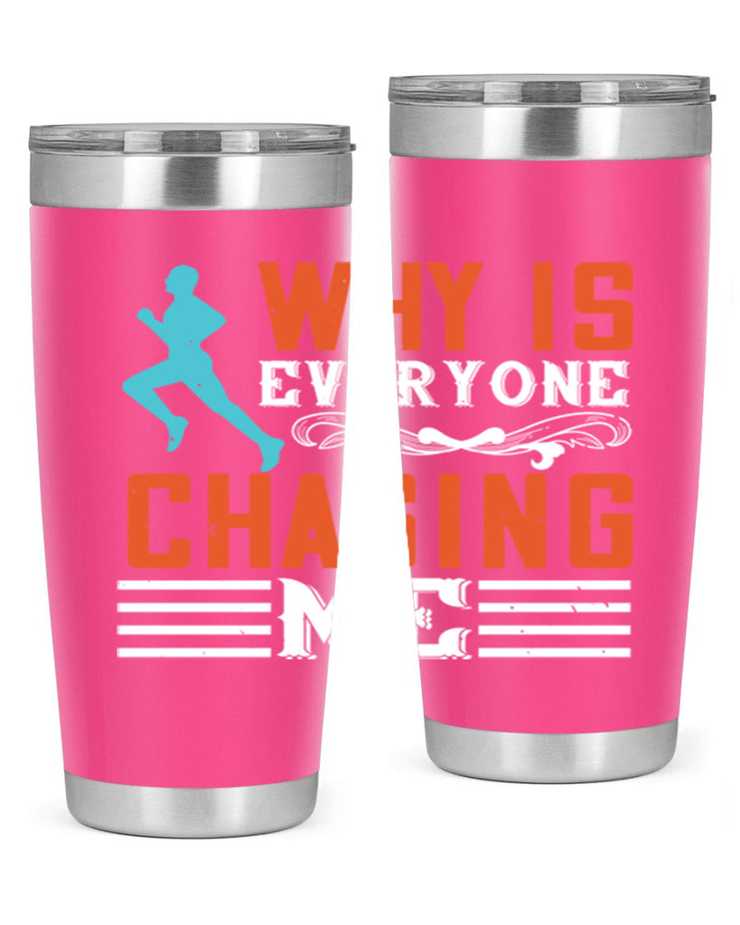 why is everyone chasing me 3#- running- Tumbler