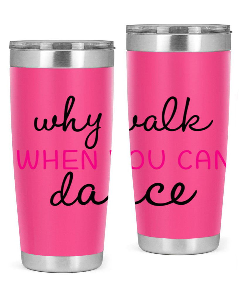 why walk when you can dance 91#- ballet- Tumbler