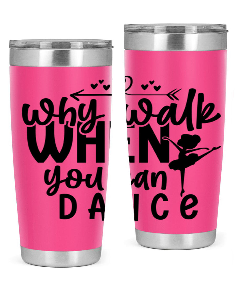 why walk when you can dance 92#- ballet- Tumbler