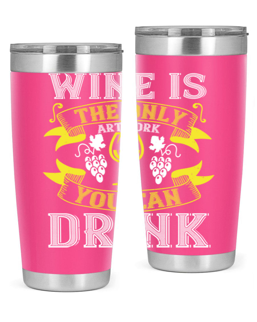 wine is the only artwork you can drink 1#- wine- Tumbler