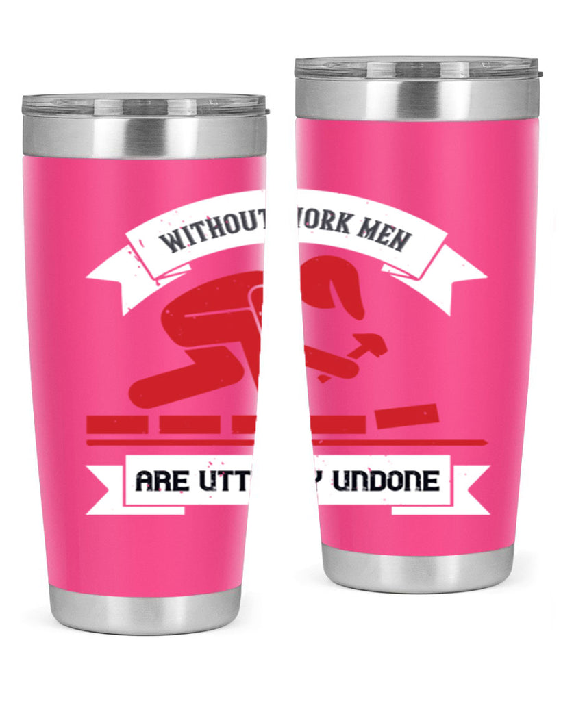 without work men are utterly undone 7#- labor day- Tumbler