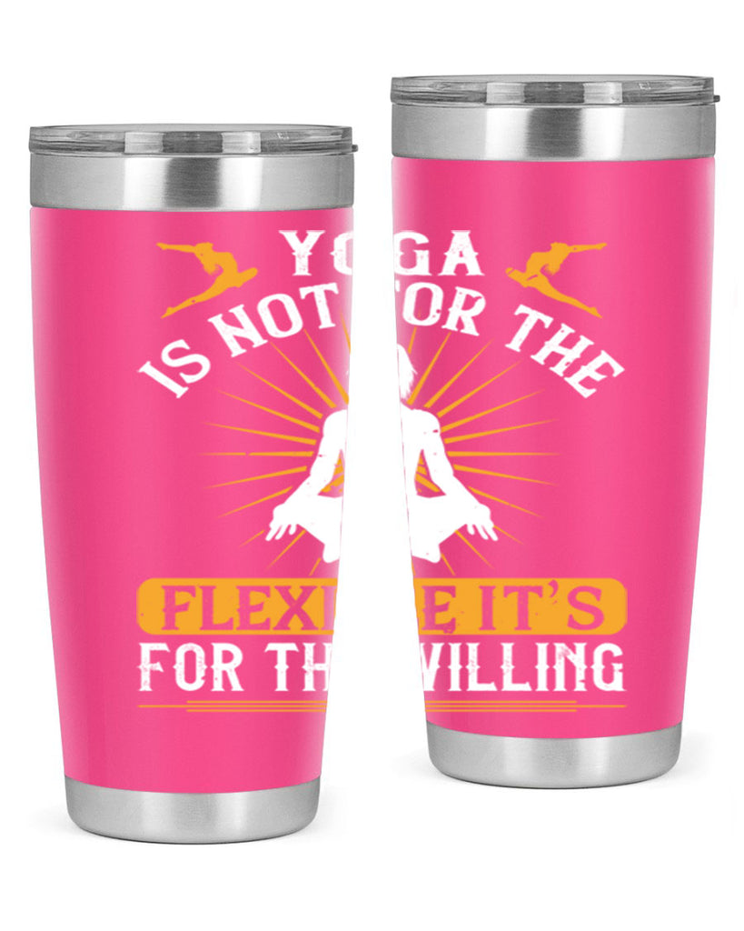 yoga is not for the flexible it’s for the willing 24#- yoga- Tumbler