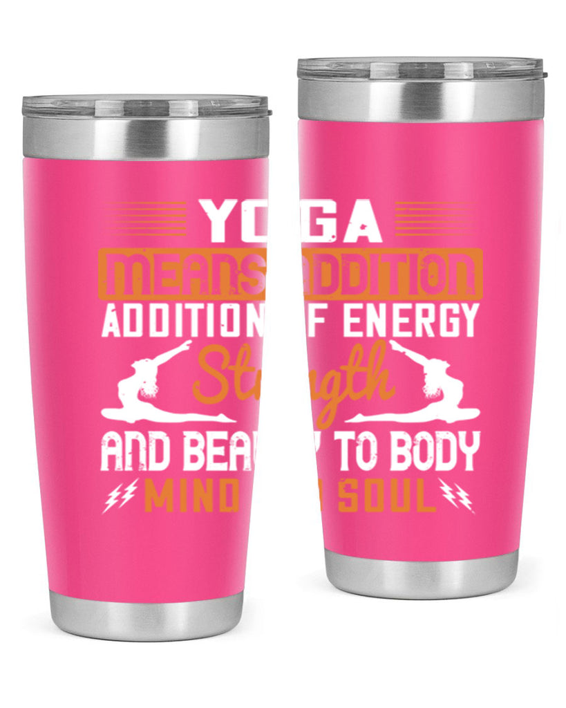 yoga means addition addition of energy strength and beauty to body mind and soul 10#- yoga- Tumbler