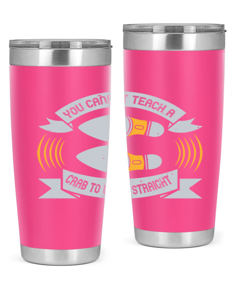 you cannot teach a crab to walk straight 3#- walking- Tumbler