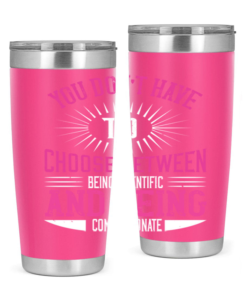 you don’t have to choose between 107#- vegan- Tumbler