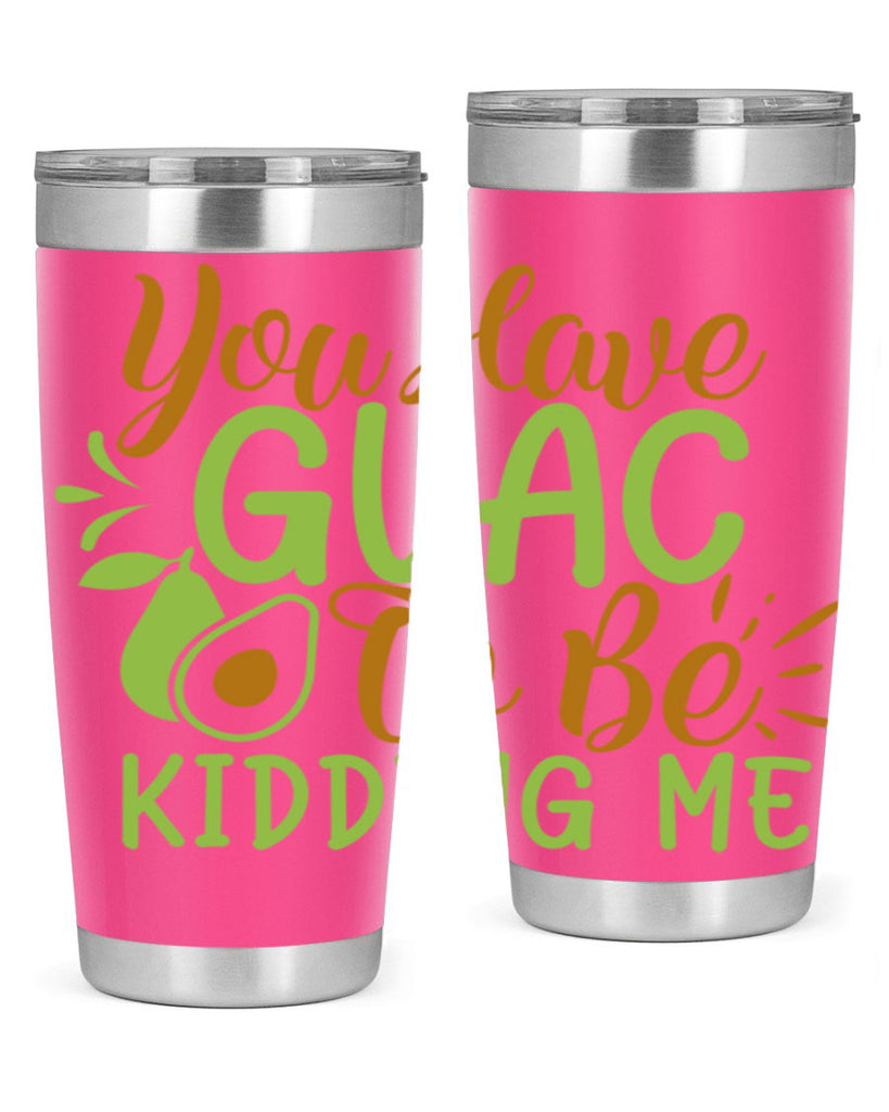 you have guac to be kidding me 1#- avocado- Tumbler