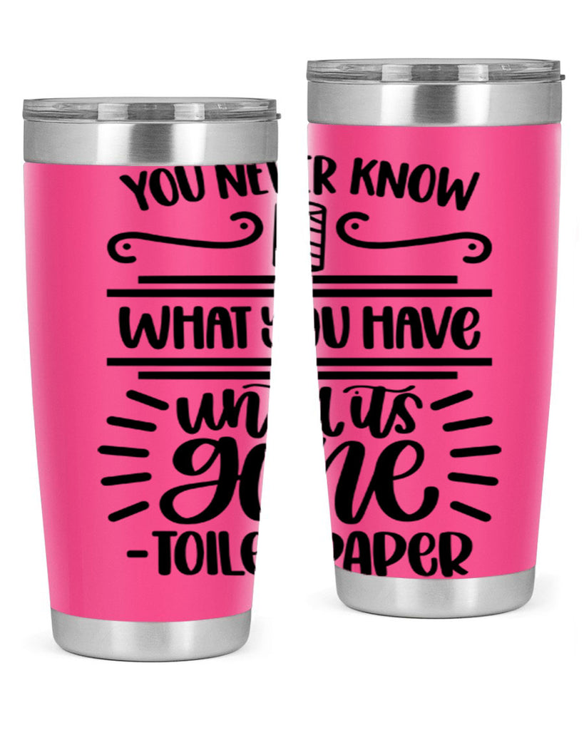 you never know what you have until it is gone 1#- bathroom- Tumbler