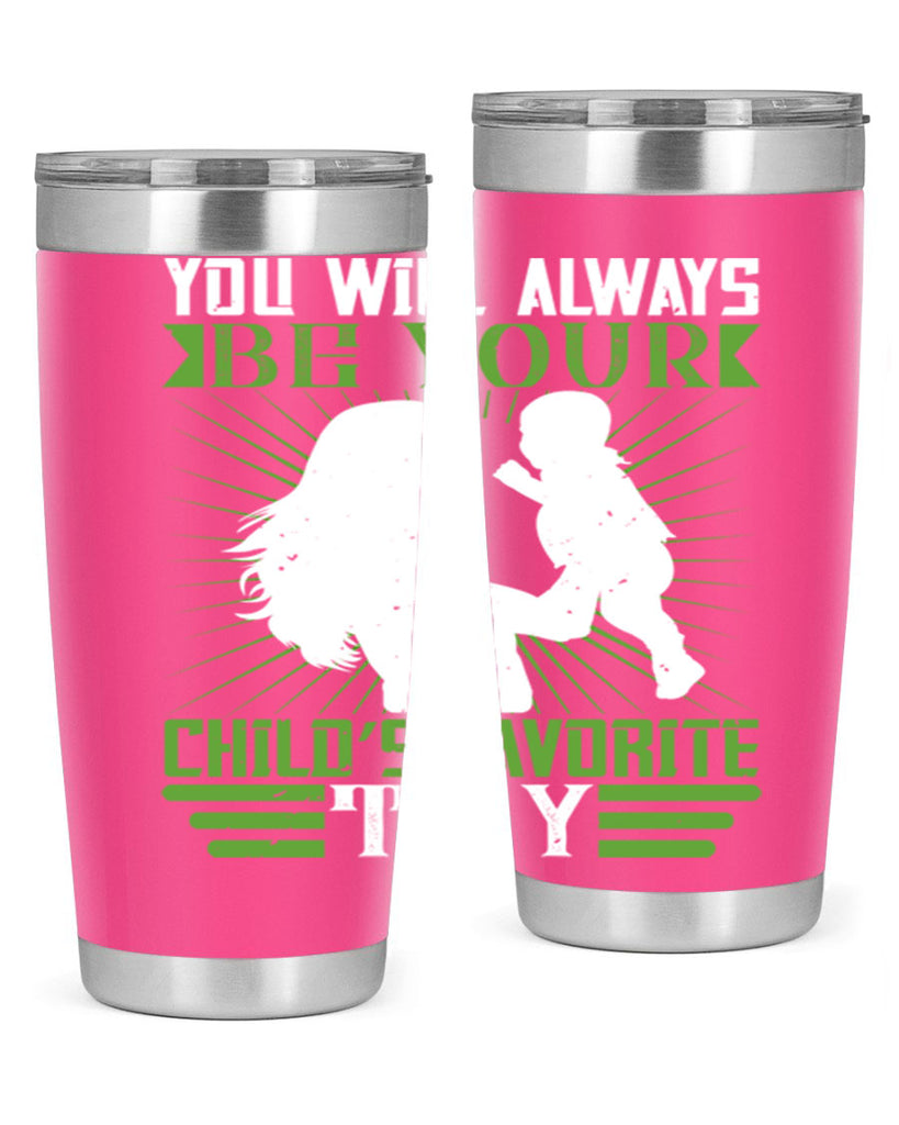 you will always be your child’s favorite toy 5#- Parents Day- Tumbler