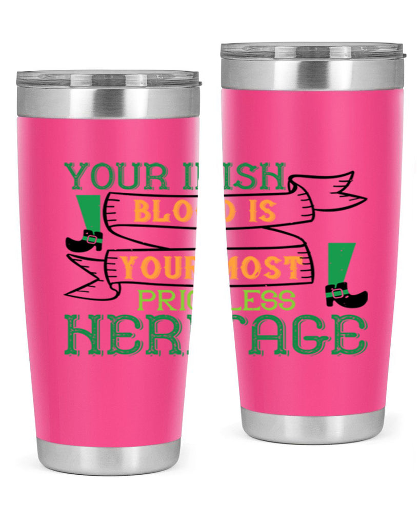 your irish blood is your most priceless heritage Style 3#- St Patricks Day- Tumbler