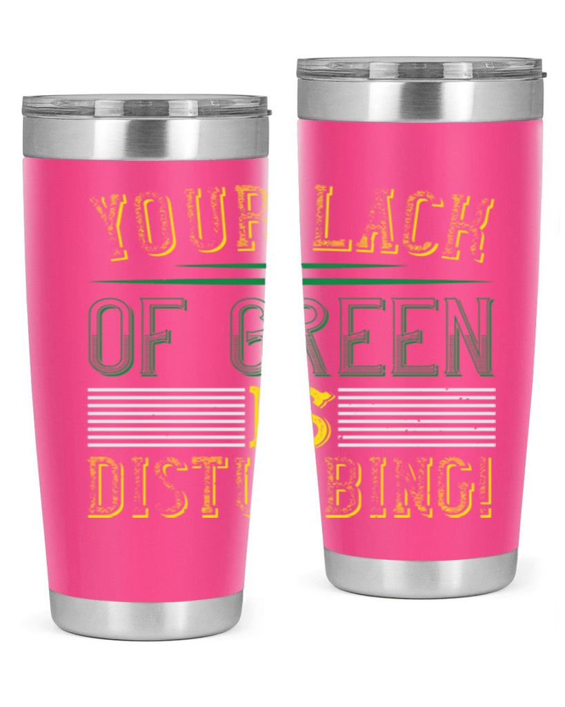 your lack of green is disturbing Style 2#- St Patricks Day- Tumbler