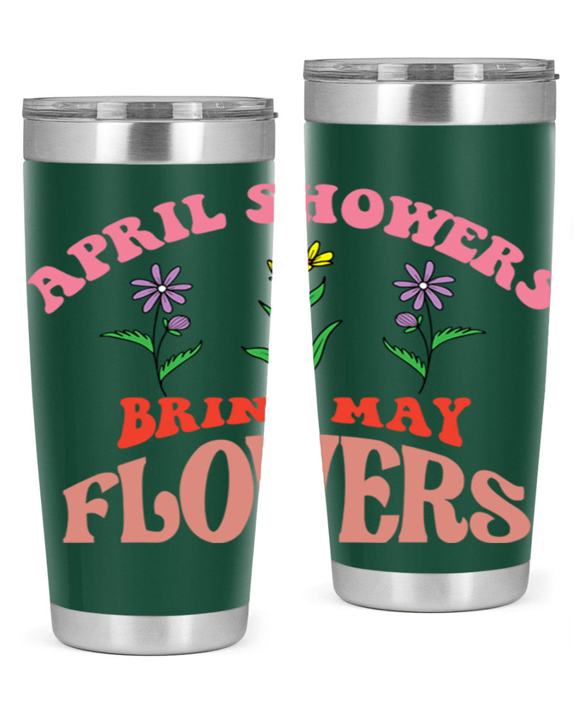 April Showers Bring May Flowers 22#- spring- Tumbler