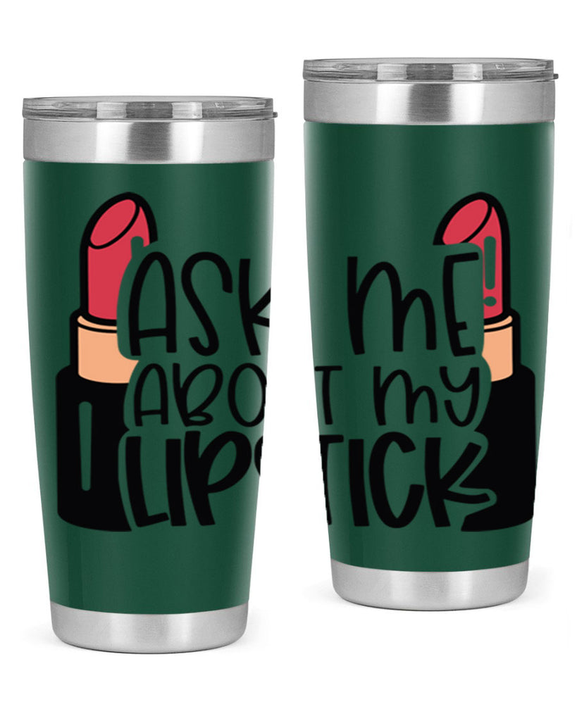 Ask Me About My Lipstick Style 141#- make up- Tumbler