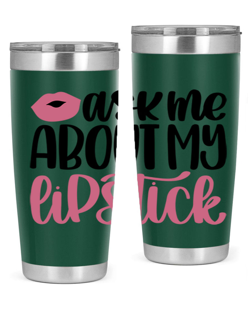 Ask Me About My Lipstick Style 142#- make up- Tumbler