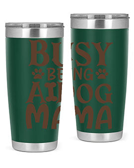 Busy Being A Dog Mama Style 124#- dog- Tumbler