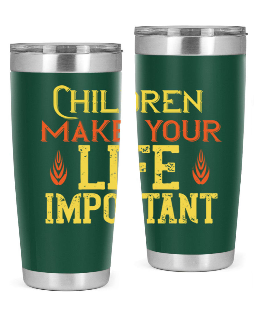 Children make your life important Style 46#- baby- Tumbler