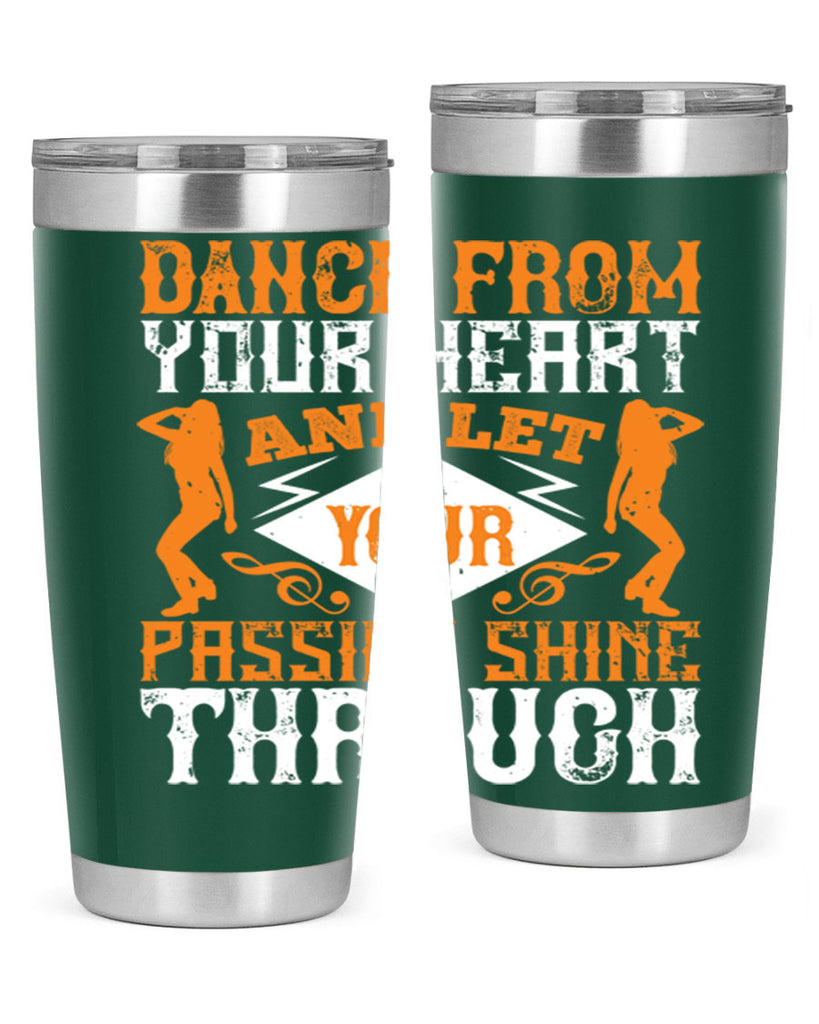 Dance from your heart and let your passion shine through45#- dance- Tumbler