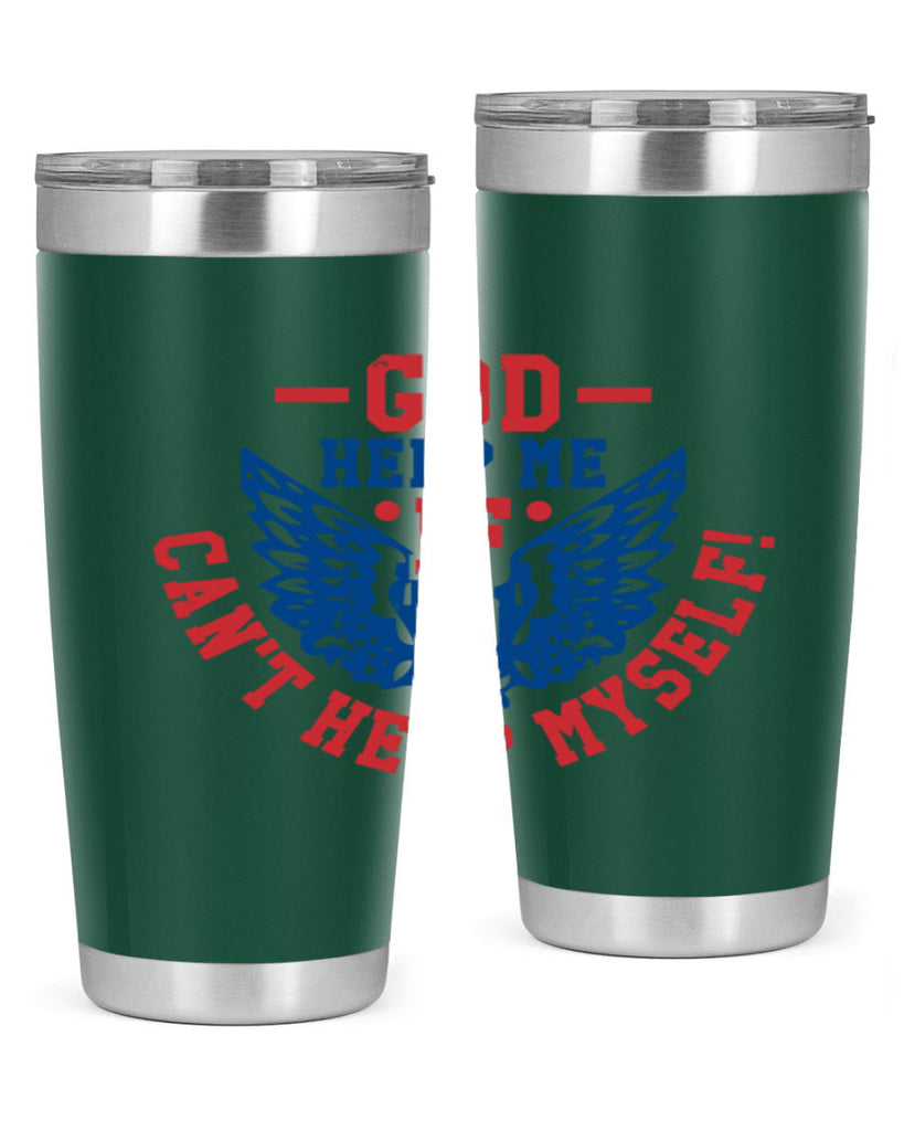 God help me if i cant help myself Style 12#- Fourt Of July- Tumbler