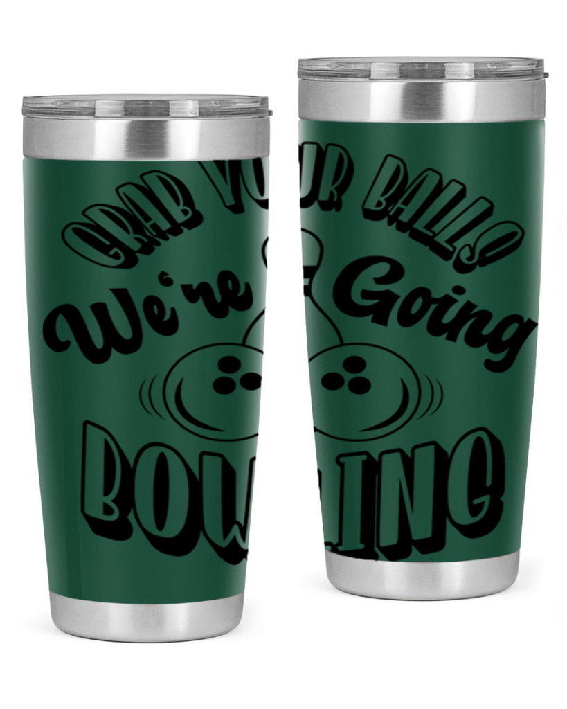 Grab your balls Were going bowling 1200#- bowlig- Tumbler