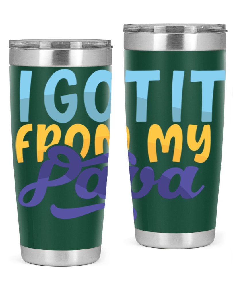 I Got It From My Papa 56#- grandpa - papa- Tumbler