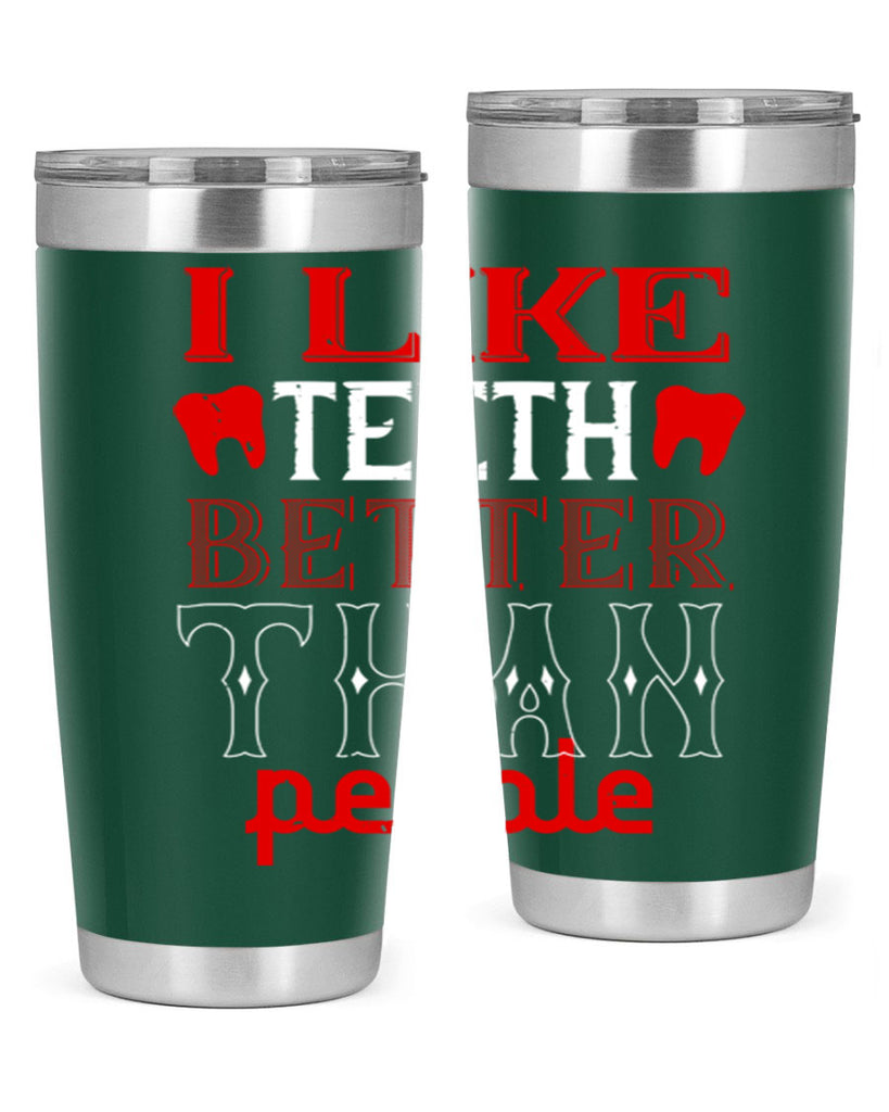 I like teeth better than people Style 36#- dentist- tumbler